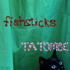Fishsticks/Ta tombe