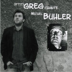(P'tit) Greg chante Michel Bühler