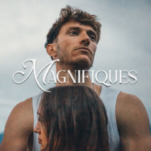 Magnifiques